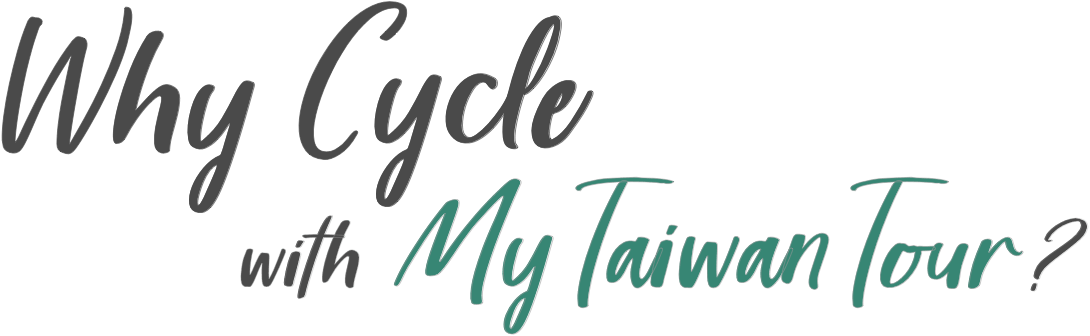 Why Cycle with MyTaiwanTour